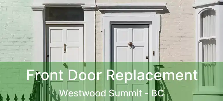  Front Door Replacement Westwood Summit - BC