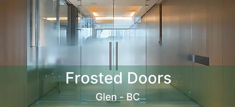  Frosted Doors Glen - BC