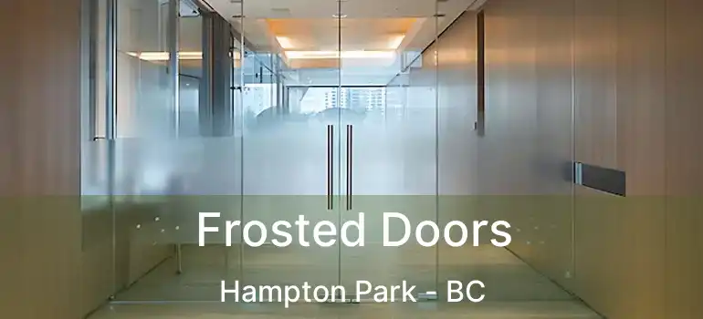  Frosted Doors Hampton Park - BC