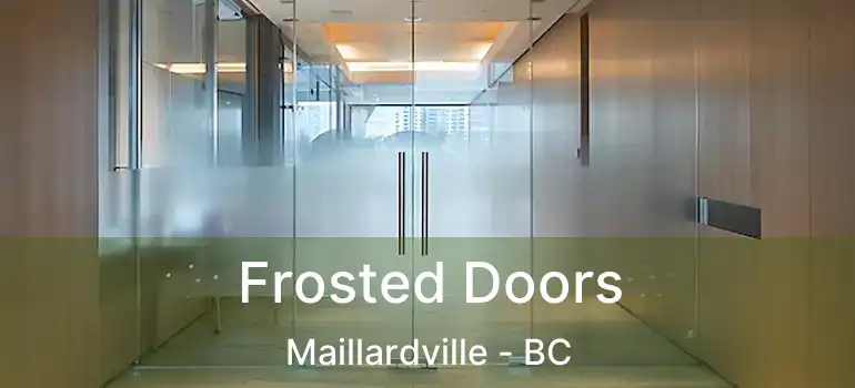  Frosted Doors Maillardville - BC