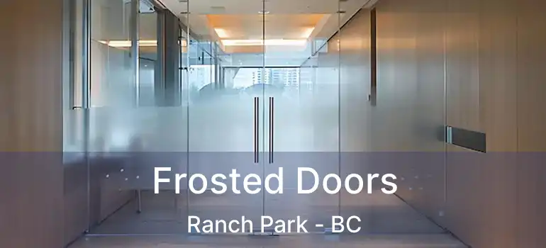  Frosted Doors Ranch Park - BC