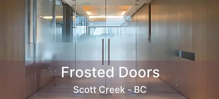  Frosted Doors Scott Creek - BC