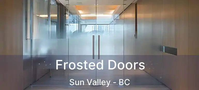  Frosted Doors Sun Valley - BC