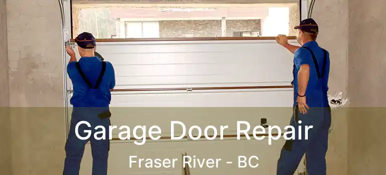  Garage Door Repair Fraser River - BC