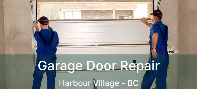  Garage Door Repair Harbour Village - BC