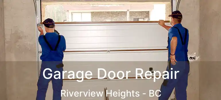 Garage Door Repair Riverview Heights - BC