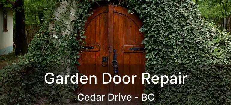  Garden Door Repair Cedar Drive - BC
