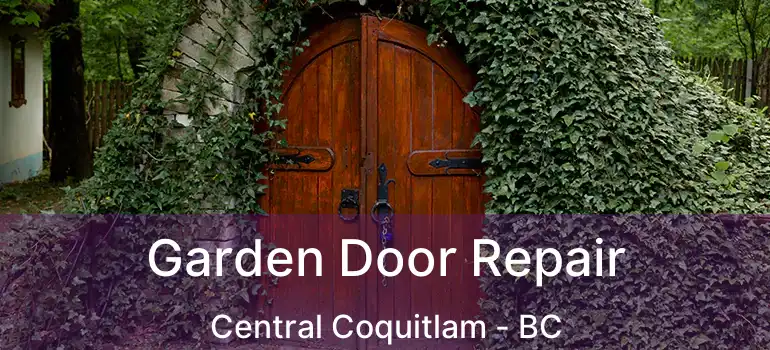  Garden Door Repair Central Coquitlam - BC
