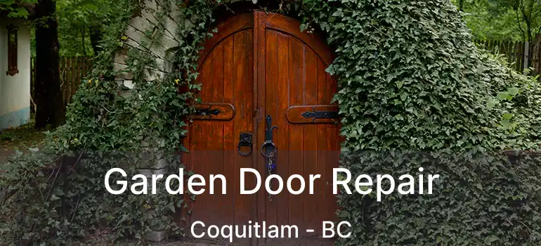  Garden Door Repair Coquitlam - BC