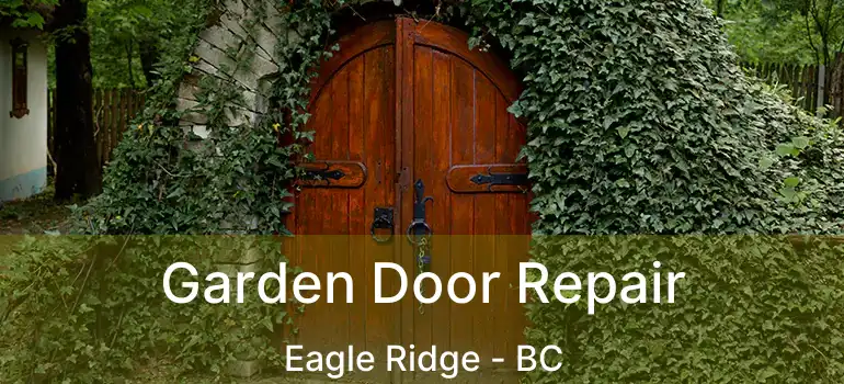  Garden Door Repair Eagle Ridge - BC