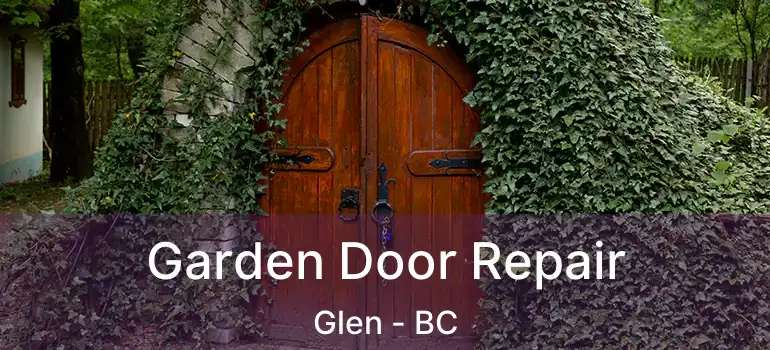  Garden Door Repair Glen - BC