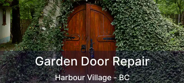  Garden Door Repair Harbour Village - BC