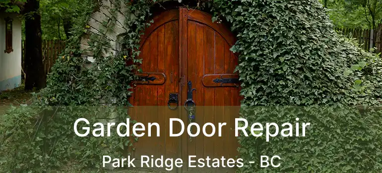  Garden Door Repair Park Ridge Estates - BC