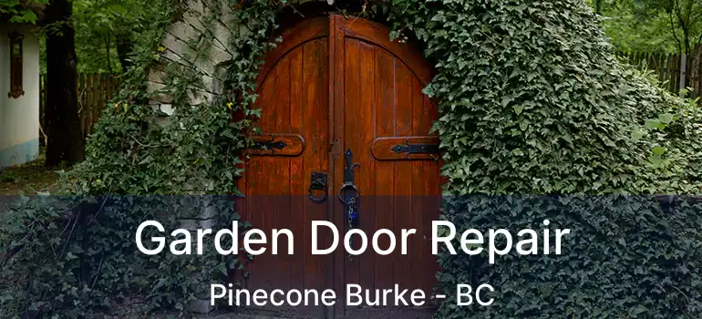  Garden Door Repair Pinecone Burke - BC