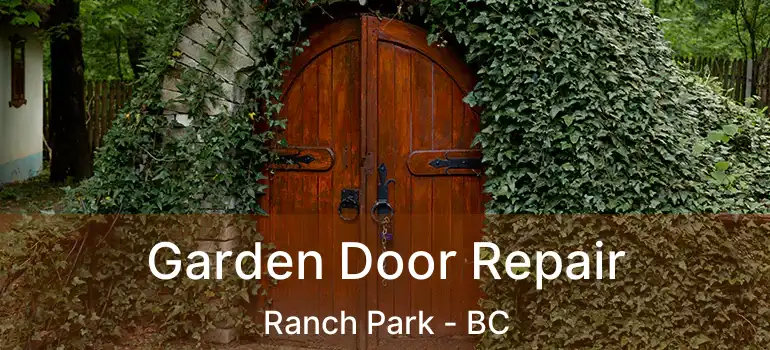  Garden Door Repair Ranch Park - BC