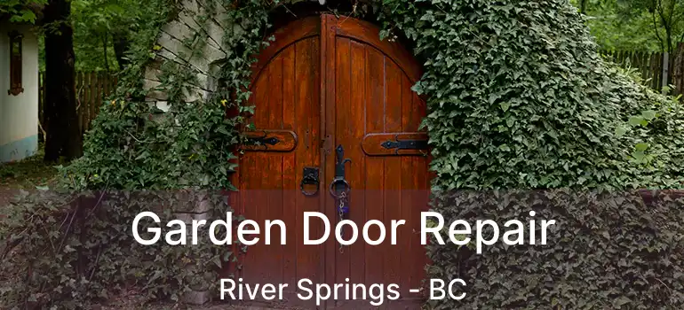  Garden Door Repair River Springs - BC