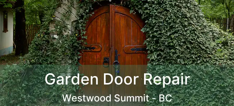  Garden Door Repair Westwood Summit - BC