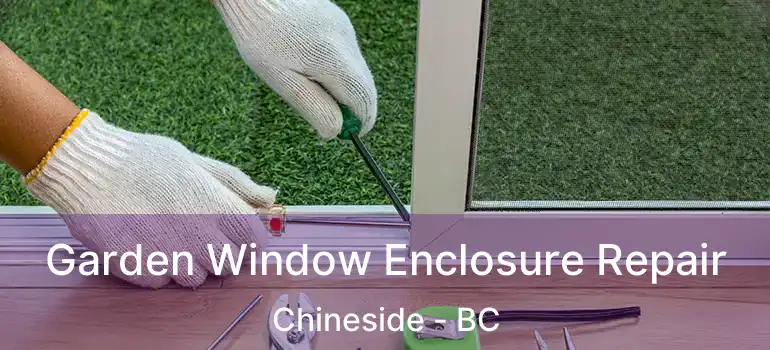  Garden Window Enclosure Repair Chineside - BC
