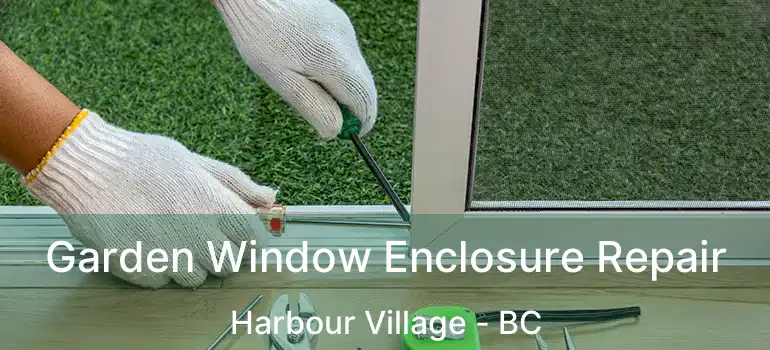  Garden Window Enclosure Repair Harbour Village - BC