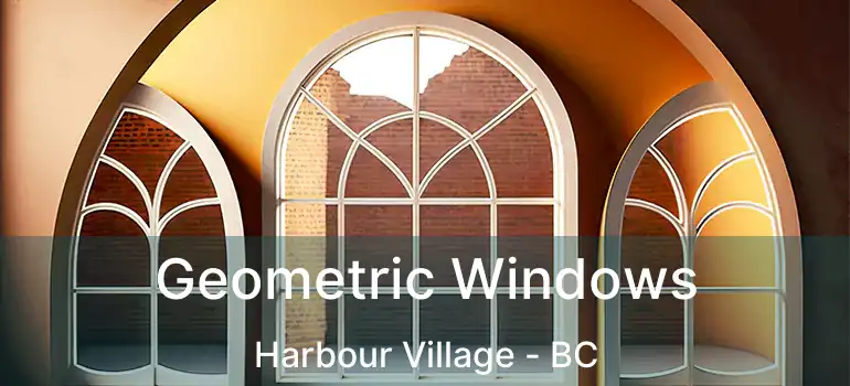  Geometric Windows Harbour Village - BC