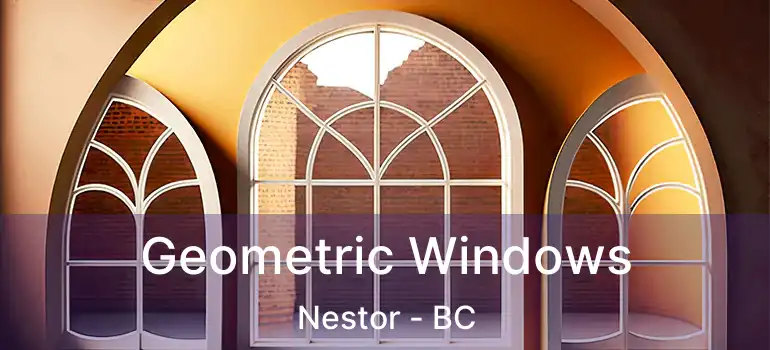 Geometric Windows Nestor - BC