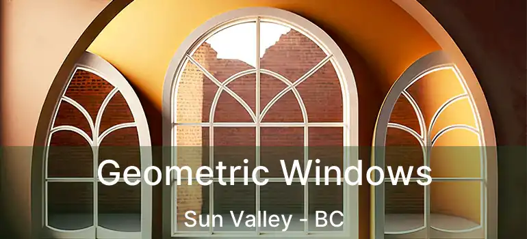  Geometric Windows Sun Valley - BC