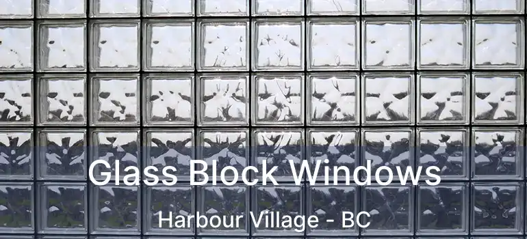  Glass Block Windows Harbour Village - BC