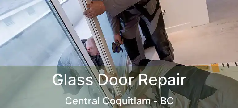  Glass Door Repair Central Coquitlam - BC