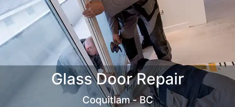  Glass Door Repair Coquitlam - BC