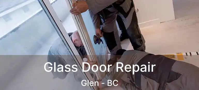  Glass Door Repair Glen - BC