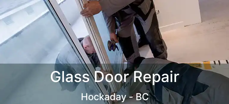  Glass Door Repair Hockaday - BC