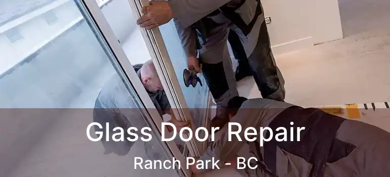  Glass Door Repair Ranch Park - BC