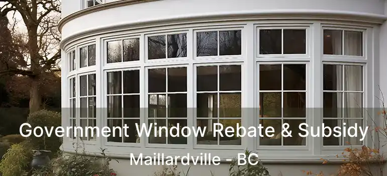  Government Window Rebate & Subsidy Maillardville - BC