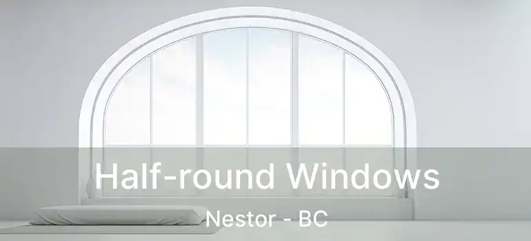  Half-round Windows Nestor - BC