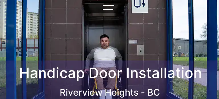  Handicap Door Installation Riverview Heights - BC
