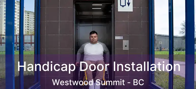  Handicap Door Installation Westwood Summit - BC