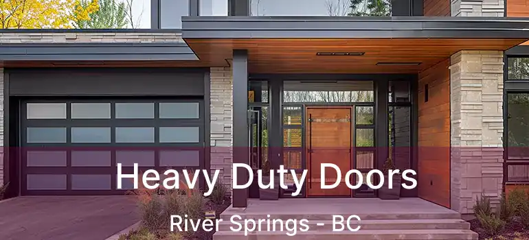  Heavy Duty Doors River Springs - BC