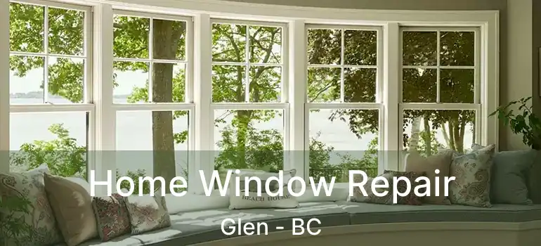  Home Window Repair Glen - BC