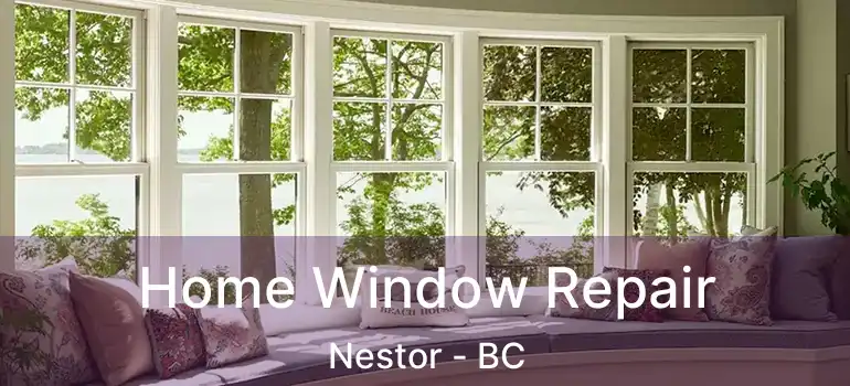 Home Window Repair Nestor - BC