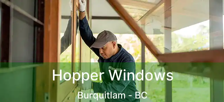  Hopper Windows Burquitlam - BC