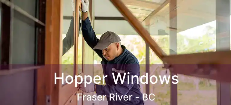  Hopper Windows Fraser River - BC