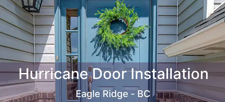  Hurricane Door Installation Eagle Ridge - BC