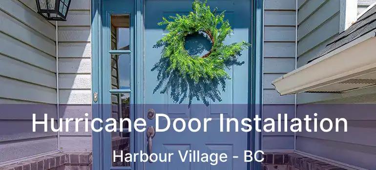  Hurricane Door Installation Harbour Village - BC