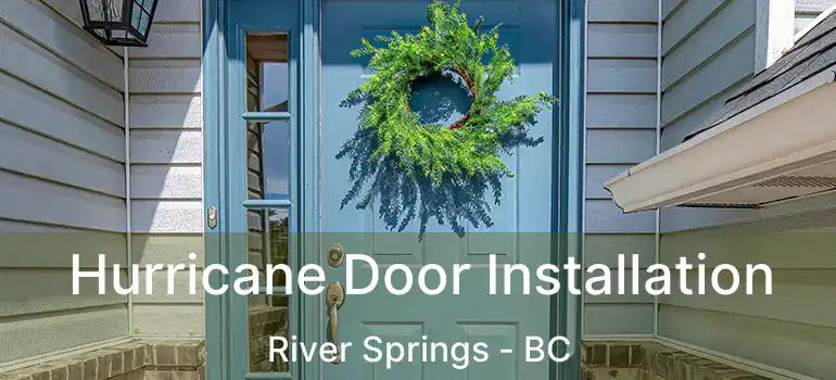  Hurricane Door Installation River Springs - BC