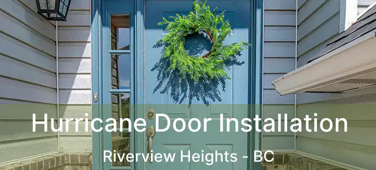  Hurricane Door Installation Riverview Heights - BC