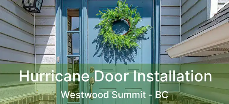  Hurricane Door Installation Westwood Summit - BC