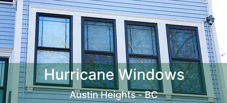  Hurricane Windows Austin Heights - BC