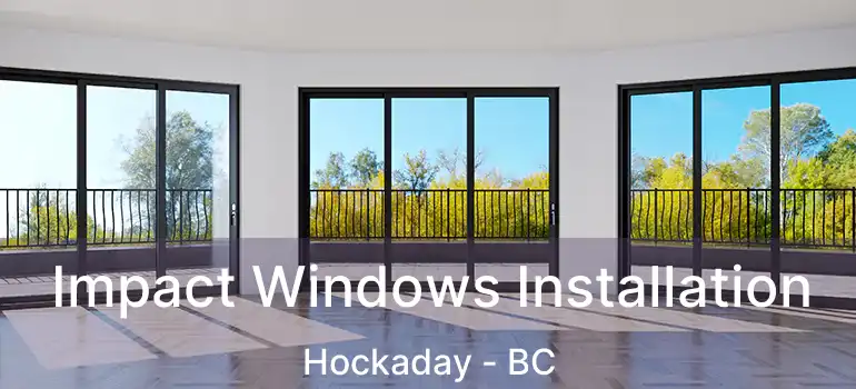  Impact Windows Installation Hockaday - BC