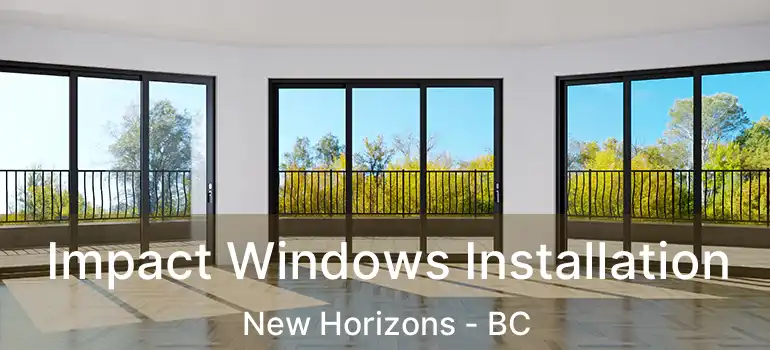  Impact Windows Installation New Horizons - BC