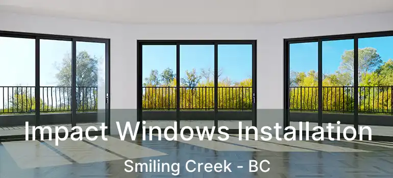  Impact Windows Installation Smiling Creek - BC